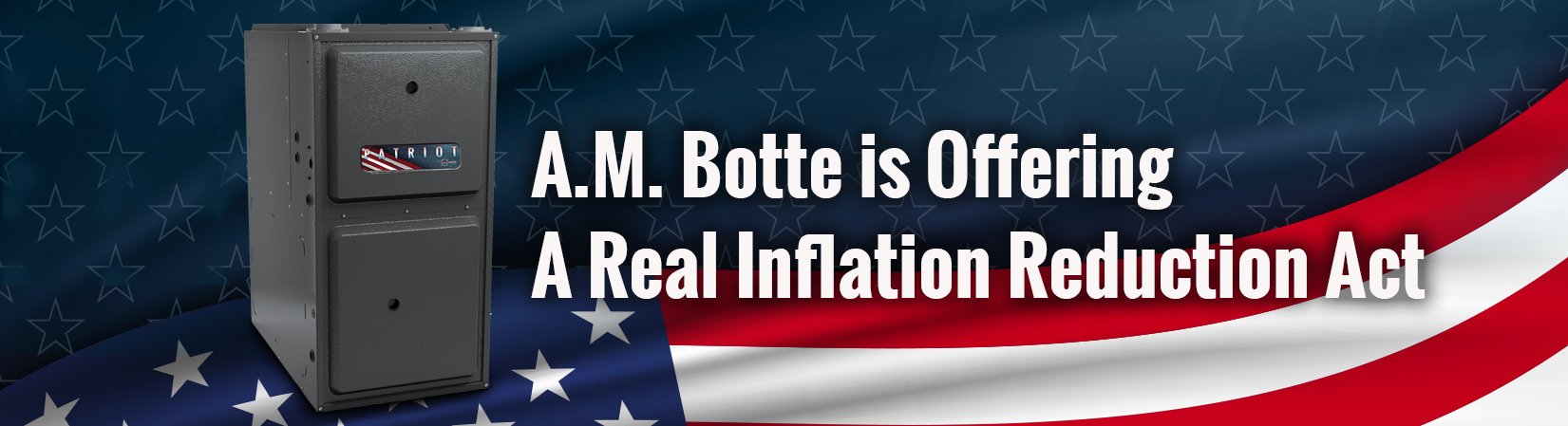 A.M. Botte is Offering A Real Inflation Reduction Act